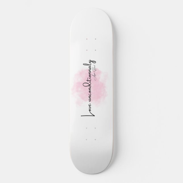 Love Unconditionally – Elegant Script with Pink Cl Skateboard (Front)