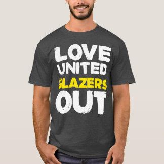 Love united glazers out T-Shirt