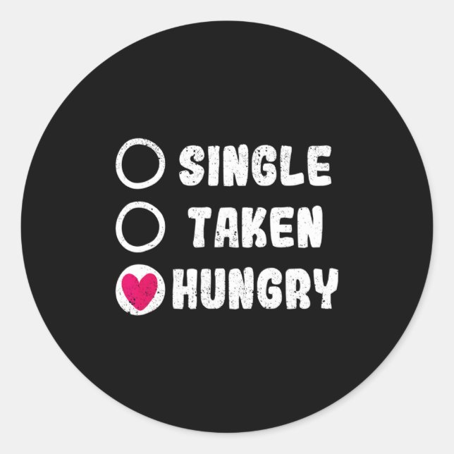 Love Valentines Day Food Single Taken Hungry  Classic Round Sticker (Front)