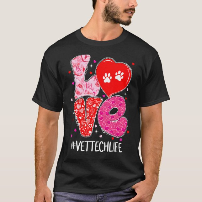 Love Vet Tech Life Cute Animals Veterinary Valenti T-Shirt (Front)