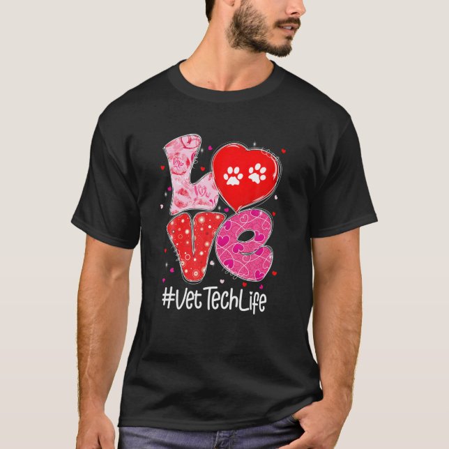 Love Veterinary Vet Tech Life Doctor Nurse Valenti T-Shirt (Front)