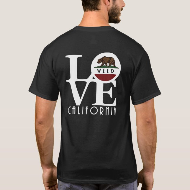 LOVE Weed California (back print) T-Shirt (Back)