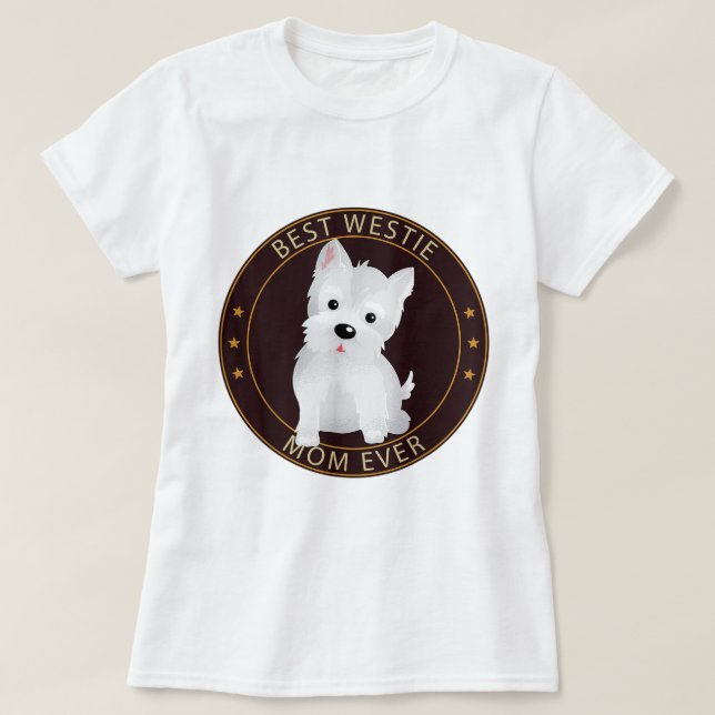 Love West Highland Terrier Best Westie Mum  T-Shirt (Design Front)