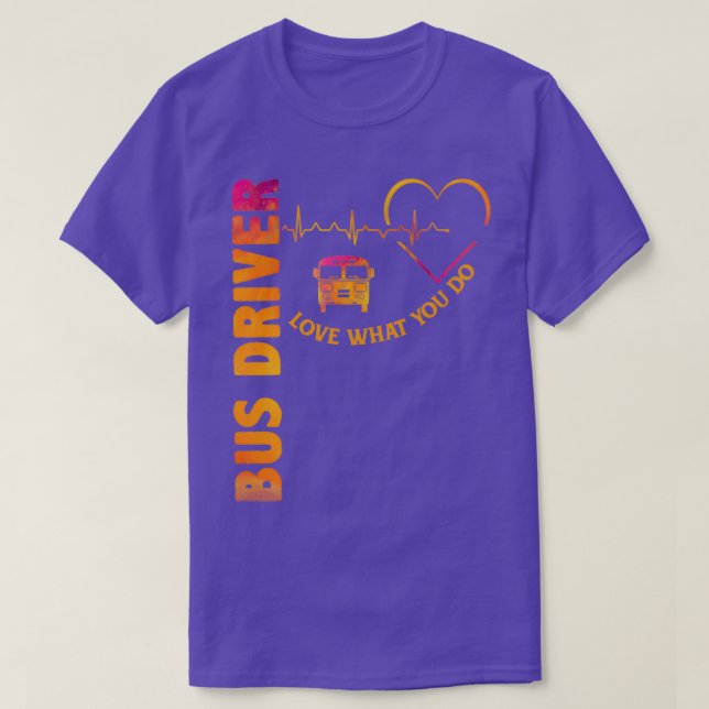 Love what you do Bus Driver Shirt (Design Front)