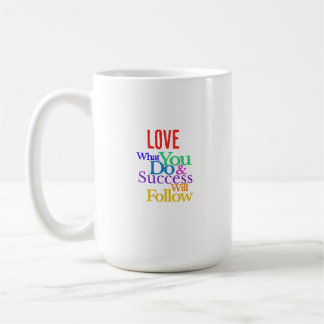 Love What you do Coffee Mug