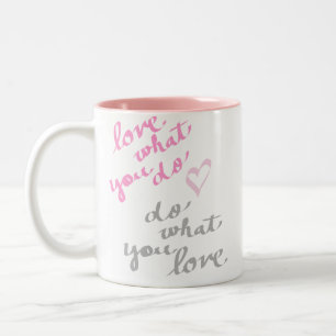 love what you do, do what you love coffee mug