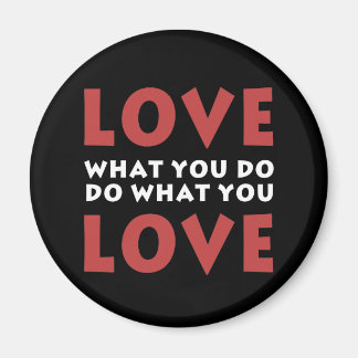 Love What You Do Magnet
