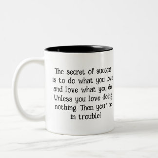 Love What You Do Mug -Humourous Inspirational Quot