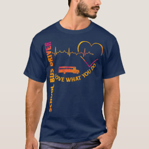 Love what you do School Bus Driver Shirt