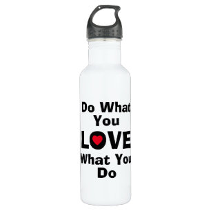 Love what you do what you love quotes typography 710 ml water bottle