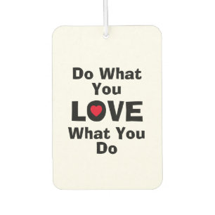 Love what you do what you love quotes typography car air freshener
