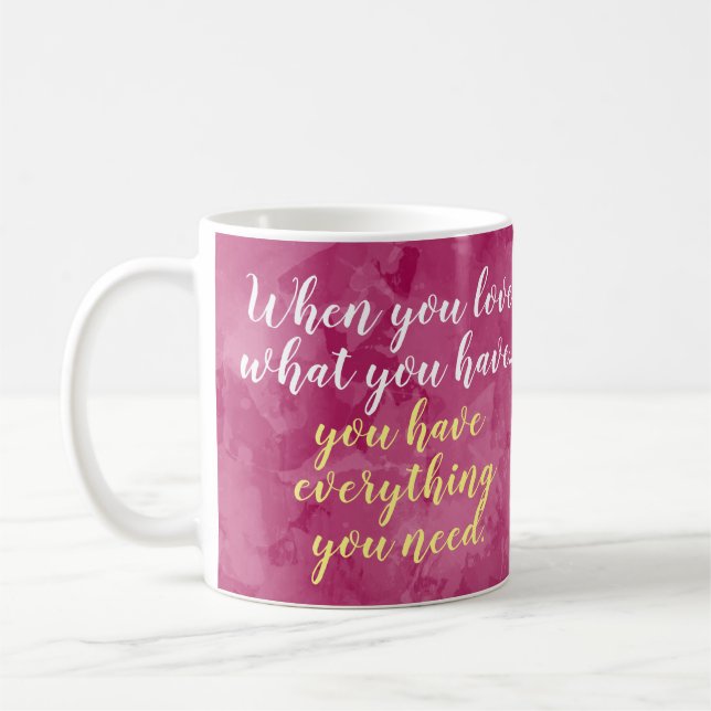 Love What You Have Gratefulness Motivational Coffee Mug (Left)