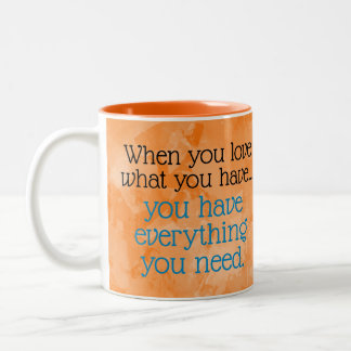 Love What You Have Orange Grateful Motivational Two-Tone Coffee Mug