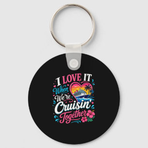 Love when cruisin' together cruise vacation key ring