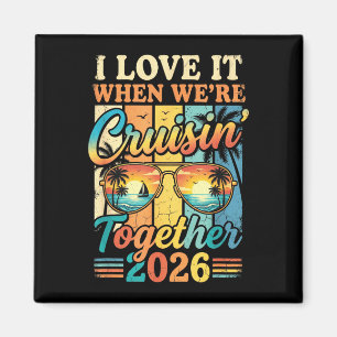 Love when cruising together 2026 matching cruise magnet