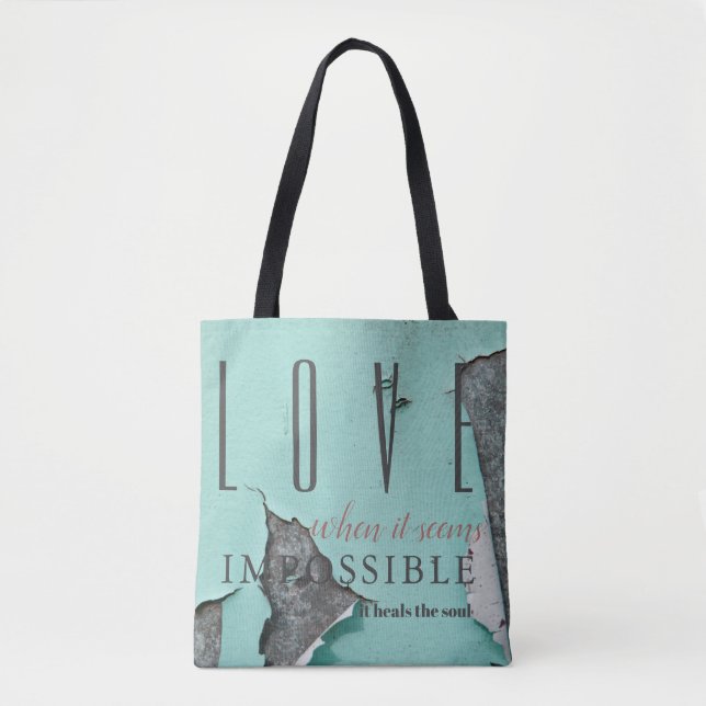 Love When it Seems Impossible it Heals the Soul Tote Bag (Front)