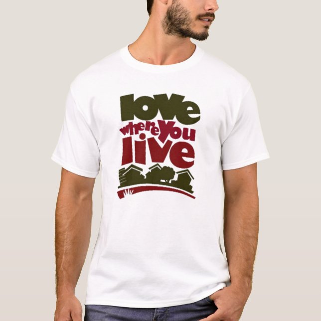 Love where you live tee shirt (Front)