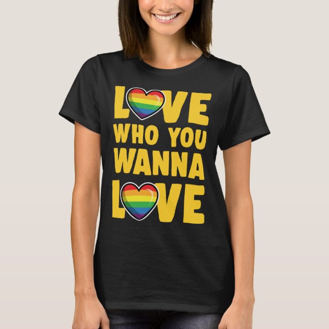 Love Who You Wanna Love Cute  LGBTQ Ally Gay Pride T-Shirt (Front)
