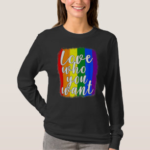 Love Who You Want Gay Bisexual Transgender Lesbian T-Shirt