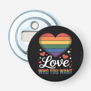 Love Who You Want Gay Pride LGBT Bottle Opener
