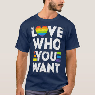 Love Who You Want Gay Pride LGBT Men Women LGBTQ T-Shirt