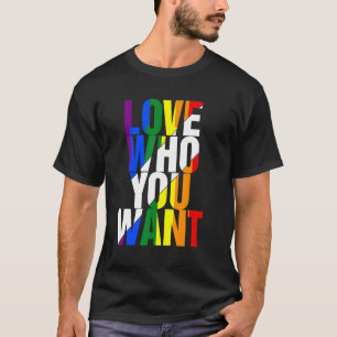 Love Who You Want Lgbtq Pride Gay Lesbian Pride Lg T-Shirt