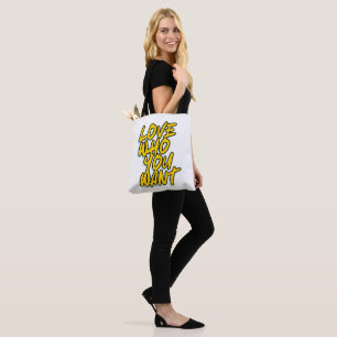 LOVE WHO YOU WANT TOTE BAG