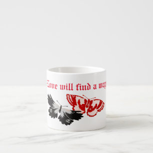 Love will find a way espresso cup