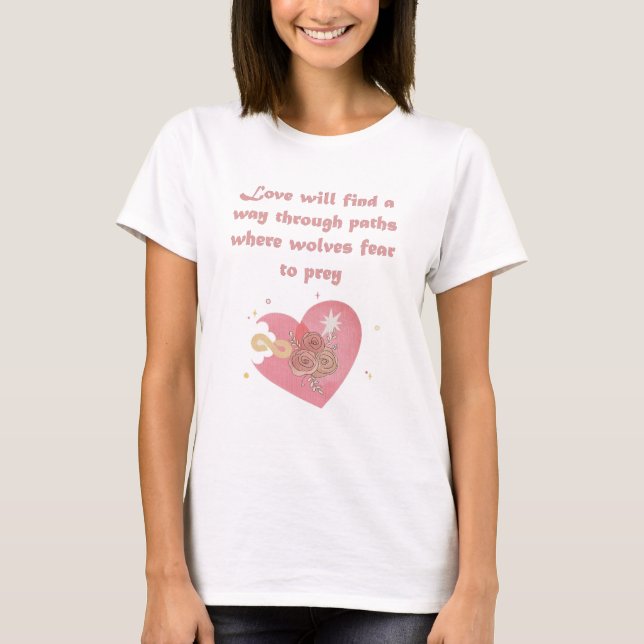 Love Will Find A Way Quote Art T-Shirt (Front)