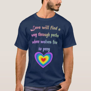 Love will find a way T-Shirt