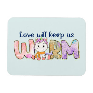 Love Will Keep Us Warm   Unicorn Winter Magnet