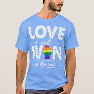 Love Will Win In The End Cute Gay Pride LGBTQ Ally T-Shirt