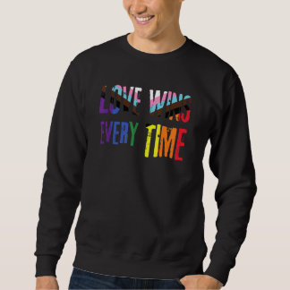 Love Wins Every Time Lgbtqia+ Rainbow Flag Gay Pri Sweatshirt