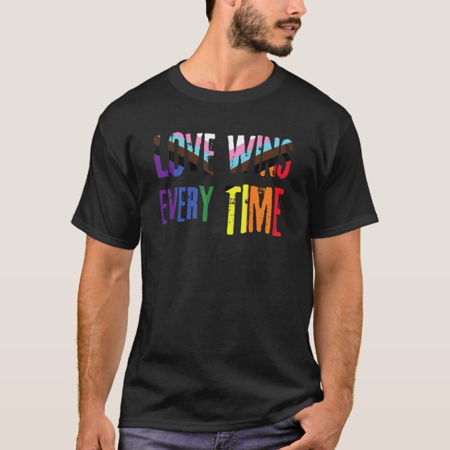 Love Wins Every Time Lgbtqia+ Rainbow Flag Gay Pri T-Shirt (Front)