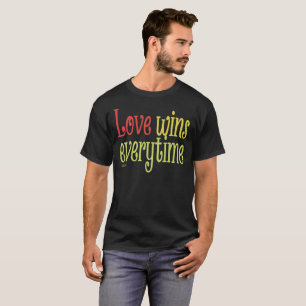 LOVE WINS EVERYTIME valentine's day                T-Shirt