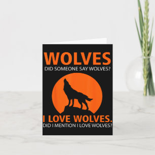 Love Wolves Did I Mention I Love Wolves Funny  Card