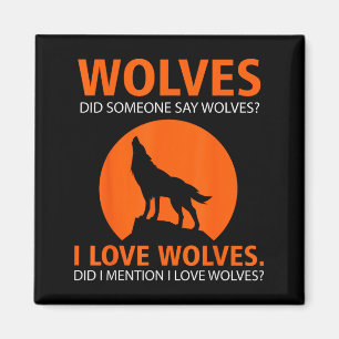 Love Wolves Did I Mention I Love Wolves Funny  Magnet