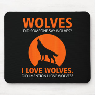 Love Wolves Did I Mention I Love Wolves Funny Mouse Mat