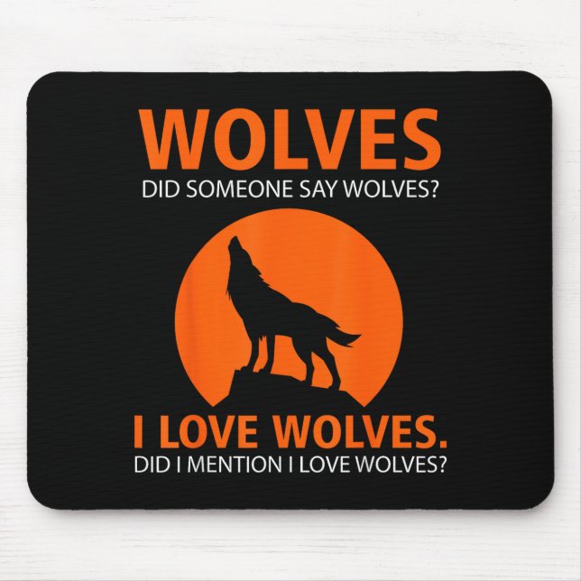 Love Wolves Did I Mention I Love Wolves Funny  Mouse Mat (Front)
