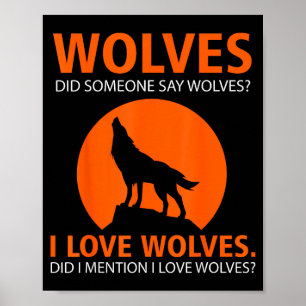 Love Wolves Did I Mention I Love Wolves Funny Poster