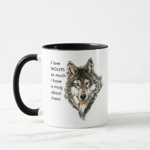 Love WOLVES so much I Fun Quote  Mug