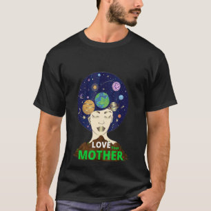 Love World Earth Day 2022 Planet Environmet Mother T-Shirt