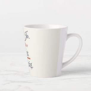 Love? Yes. But not just anything. Latte Mug