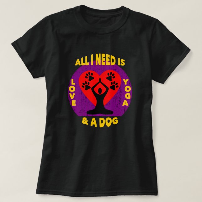 Love Yoga And A Dog | Funny Quote T-Shirt (Design Front)
