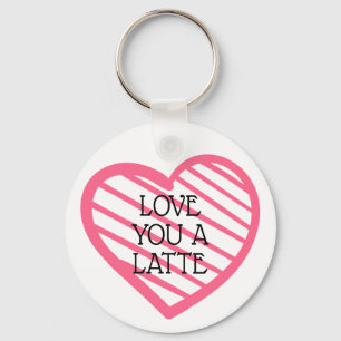 Love You A Latte  Key Ring