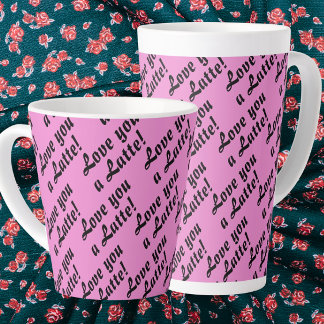 Love You A Latte Latte Mug