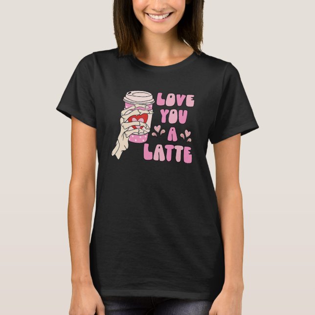 Love You A Latte Retro Valentines Day Coffee Skele T-Shirt (Front)
