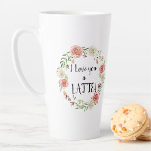 Love You a LATTE Watercolor Floral Wreath Roses Mug