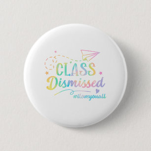 Love You All Cl Dismissed Last Day Of School 1 6 Cm Round Badge