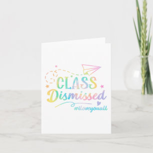 Love You All Cl Dismissed Last Day Of School 1 Card